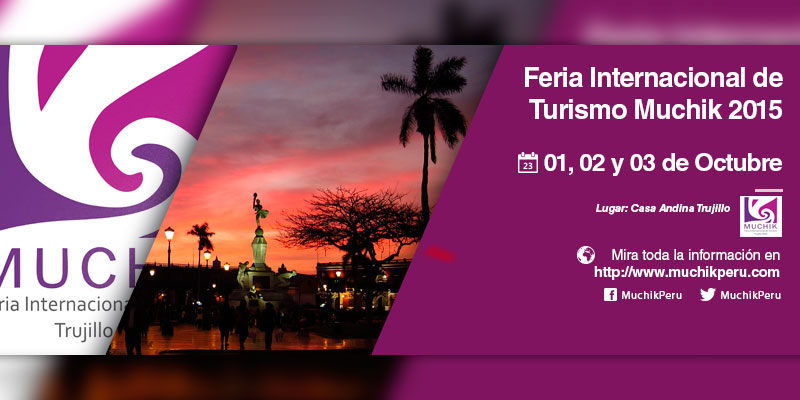 Trujillo, Feria Muchik será el encuentro turístico más importante de la Macrorregión Norte