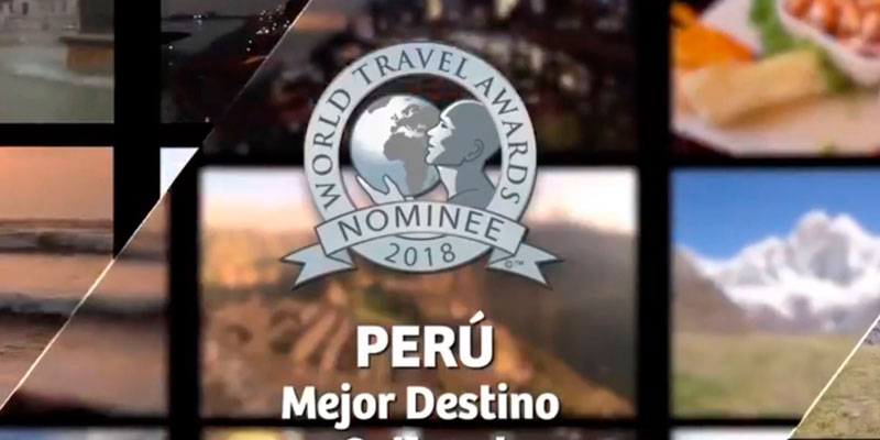 Perú compite como Mejor Destino de Sudamérica en los World Travel Awards 2018
